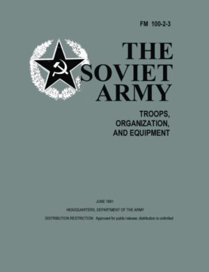 THE SOVIEТ ARMY TROOPS, ORGANIZATION, AND EQUIPMENT